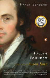 Title: Fallen Founder: The Life of Aaron Burr, Author: Nancy  Isenberg
