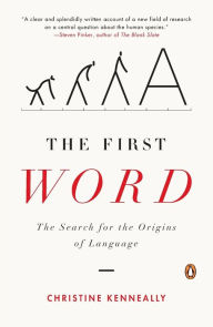 Title: The First Word: The Search for the Origins of Language, Author: Christine Kenneally