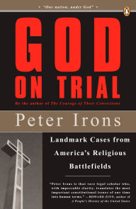 Title: God on Trial: Landmark Cases from America's Religious Battlefields, Author: Peter Irons