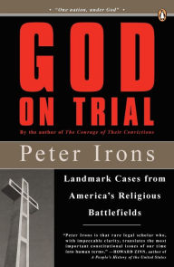 Title: God on Trial: Landmark Cases from America's Religious Battlefields, Author: Peter Irons