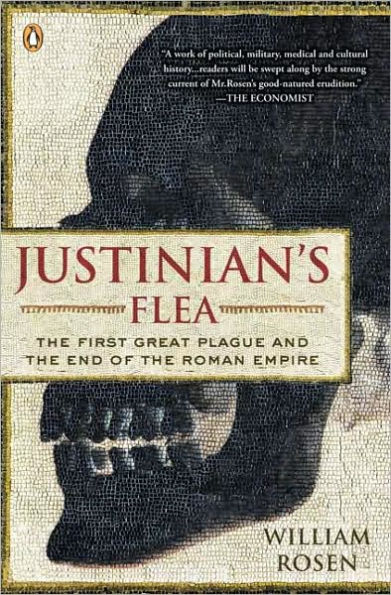 Justinian's Flea: The First Great Plague and the End of the Roman Empire