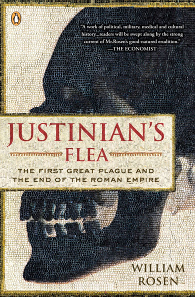 Justinian's Flea: The First Great Plague and the End of the Roman Empire