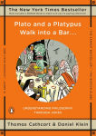 Alternative view 1 of Plato and a Platypus Walk into a Bar...: Understanding Philosophy through Jokes