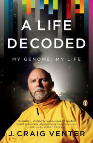 Title: A Life Decoded: My Genome: My Life, Author: J. Craig Venter