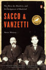 Sacco and Vanzetti: The Men, the Murders, and the Judgment of Mankind