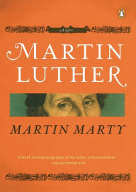Title: Martin Luther: A Life, Author: Martin E. Marty