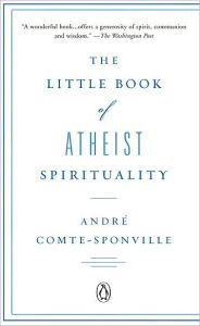 Title: The Little Book of Atheist Spirituality, Author: Andre Comte-Sponville