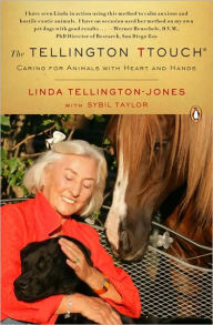 Title: The Tellington TTouch: Caring for Animals with Heart and Hands, Author: Linda Tellington-Jones