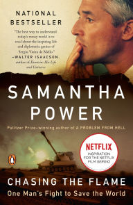 Title: Chasing the Flame: One Man's Fight to Save the World, Author: Samantha Power