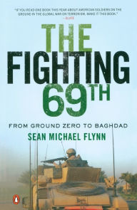 Title: The Fighting 69th: From Ground Zero to Baghdad, Author: Sean Michael Flynn