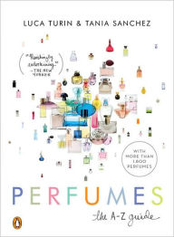 Free audio books french download Perfumes: The A-Z Guide by Luca Turin, Tania Sanchez