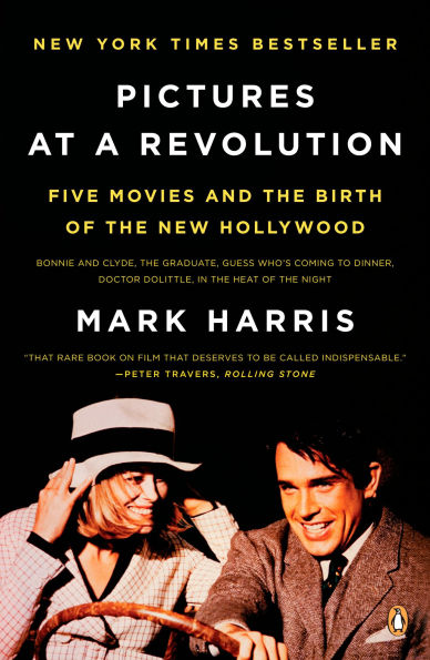 Pictures at a Revolution: Five Movies and the Birth of New Hollywood