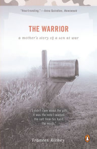 Title: The Warrior: A Mother's Story of a Son at War, Author: Frances Richey