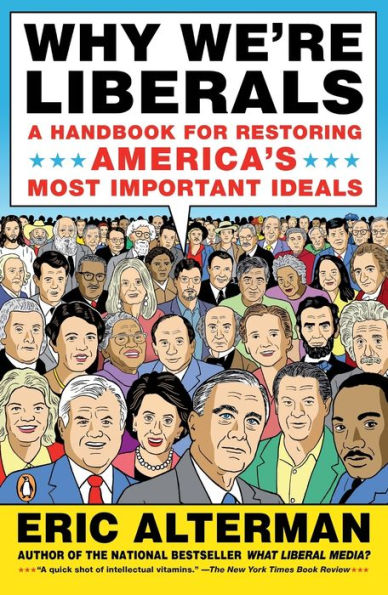 Why We're Liberals: A Handbook for Restoring America's Most Important Ideals