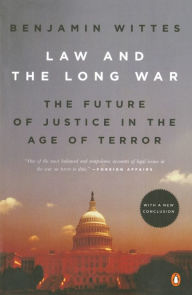 Title: Law and the Long War: The Future of Justice in the Age of Terror, Author: Benjamin Wittes