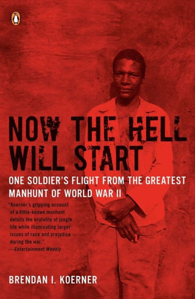 Now the Hell Will Start: One Soldier's Flight from the Greatest Manhunt of World WarII