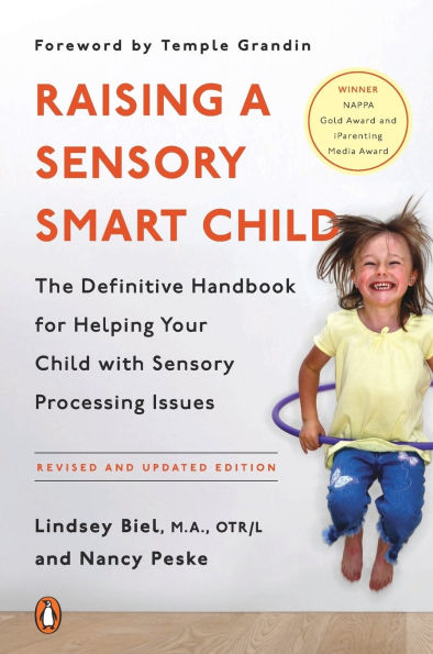 Raising a Sensory Smart Child: The Definitive Handbook for Helping Your Child with Processing Issues, Revised and Updated Edition