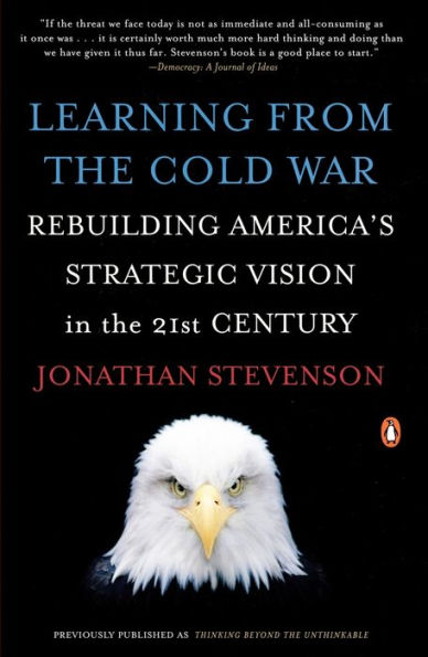 Learning from the Cold War: Rebuilding America's Strategic Vision 21st Century