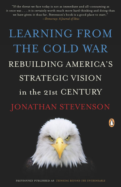 Learning from the Cold War: Rebuilding America's Strategic Vision 21st Century