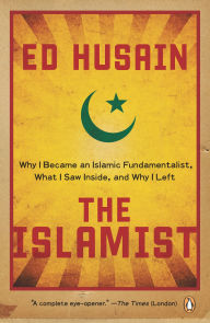 Title: The Islamist: Why I Became an Islamic Fundamentalist, What I Saw Inside, and Why I Left, Author: Ed Husain