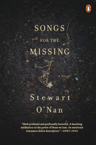 Title: Songs for the Missing: A Novel, Author: Stewart O'Nan