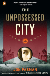 Title: The Unpossessed City: A Novel, Author: Jon Fasman