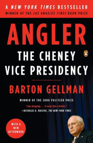 Title: Angler: The Cheney Vice Presidency, Author: Barton Gellman