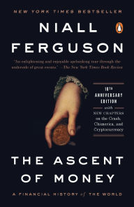 Title: The Ascent of Money: A Financial History of the World: 10th Anniversary Edition, Author: Niall Ferguson