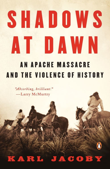 Shadows at Dawn: An Apache Massacre and the Violence of History