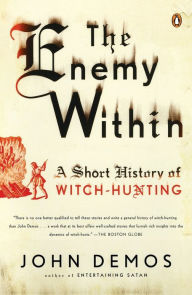 Title: The Enemy Within: A Short History of Witch-hunting, Author: John Demos