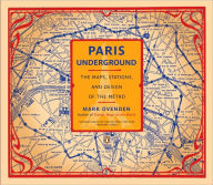 Title: Paris Underground: The Maps, Stations, and Design of the Metro, Author: Mark Ovenden