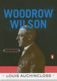 Title: Woodrow Wilson, Author: Louis Auchincloss