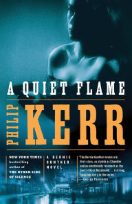 Title: A Quiet Flame (Bernie Gunther Series #5), Author: Philip Kerr