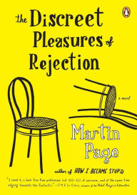 Title: The Discreet Pleasures of Rejection: A Novel, Author: Martin Page