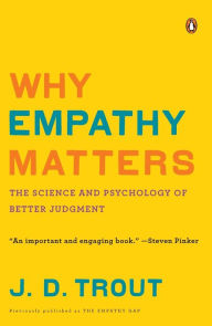 Title: Why Empathy Matters: The Science and Psychology of Better Judgment, Author: J. D. Trout