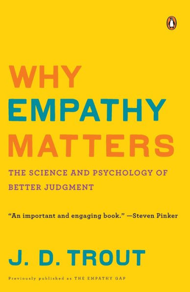 Why Empathy Matters: The Science and Psychology of Better Judgment
