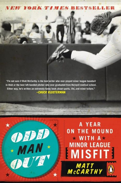 Odd Man Out: A Year on the Mound with a Minor League Misfit