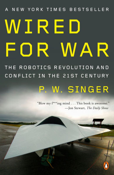 Wired for War: the Robotics Revolution and Conflict 21st Century