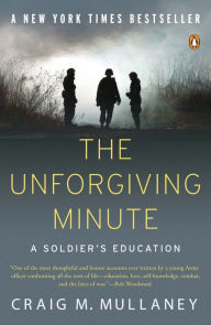 Title: The Unforgiving Minute: A Soldier's Education, Author: Craig M. Mullaney