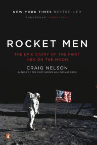 Title: Rocket Men: The Epic Story of the First Men on the Moon, Author: Craig Nelson