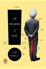 Title: The Breaking of Eggs: A Novel, Author: Jim Powell