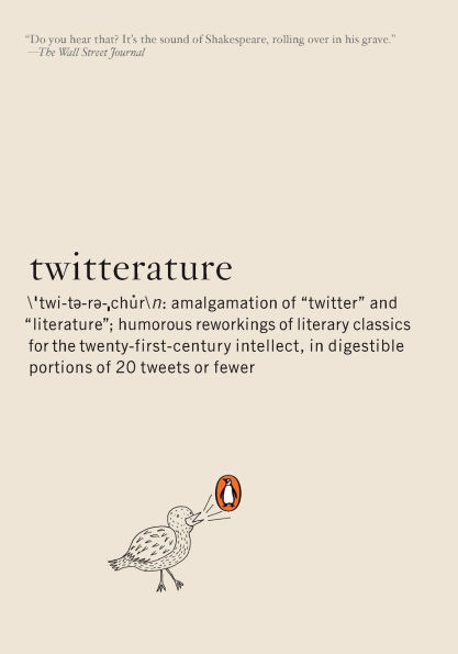 Twitterature: The World's Greatest Books Twenty Tweets or Less