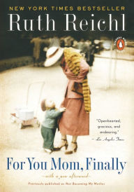 Title: For You Mom, Finally, Author: Ruth Reichl