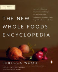 Title: The New Whole Foods Encyclopedia: A Comprehensive Resource for Healthy Eating, Author: Rebecca Wood