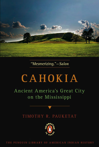 Cahokia: Ancient America's Great City on the Mississippi