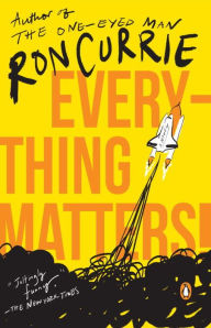 Title: Everything Matters!, Author: Ron Currie