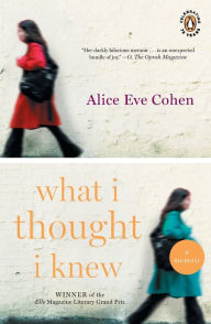 Title: What I Thought I Knew: A Memoir, Author: Alice Eve Cohen