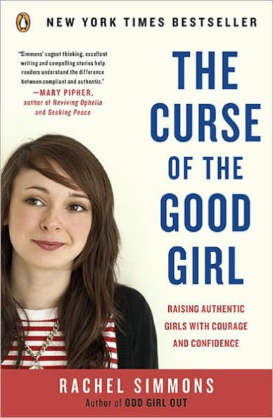 the Curse of Good Girl: Raising Authentic Girls with Courage and Confidence