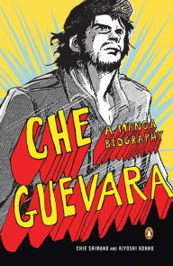 Title: Che Guevara: A Manga Biography, Author: Chie Shimano