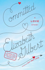 Title: Committed: A Love Story, Author: Elizabeth Gilbert